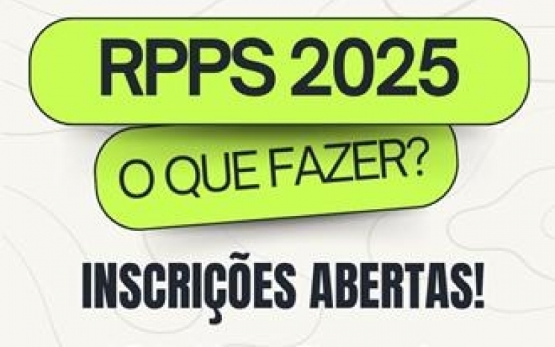 RPPS 2025 - O QUE FAZER?